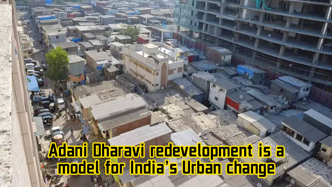 Adani Dharavi redevelopment is a model for India’s Urban change