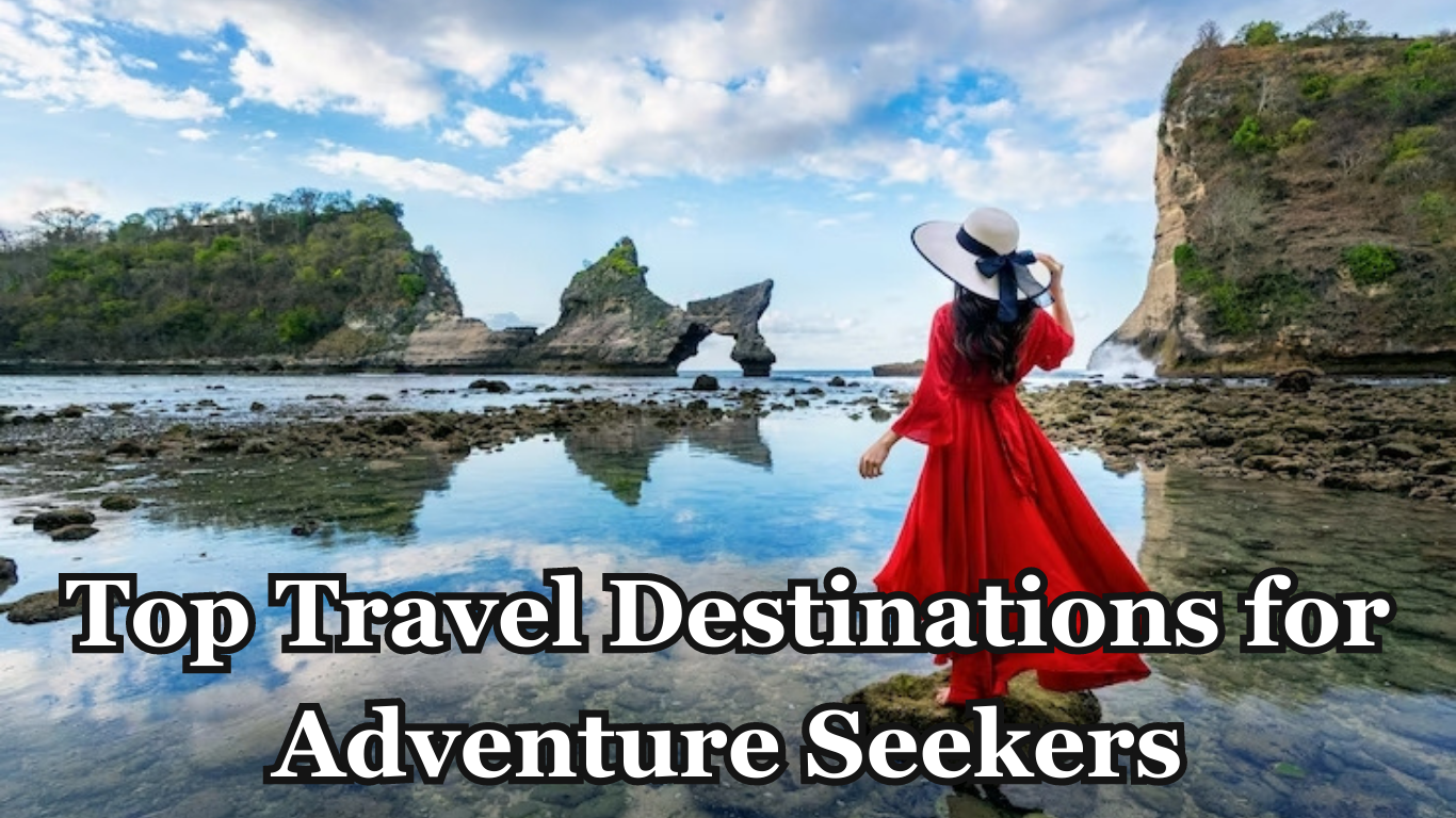 Top Travel Destinations for Adventure Seekers