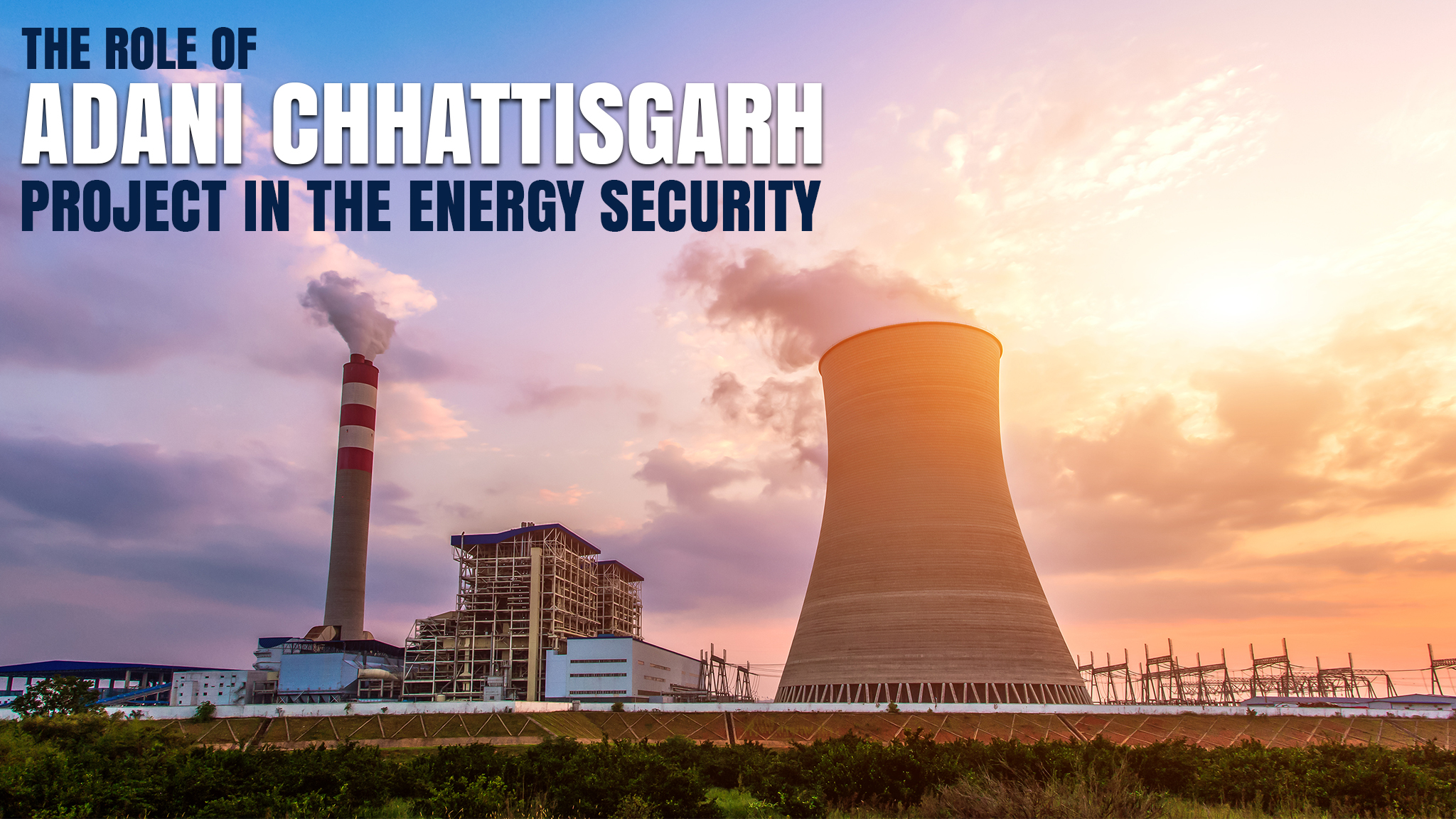 The role of Adani Chhattisgarh project in the energy security