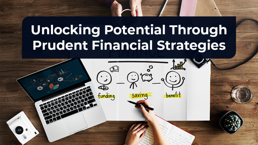 Unlocking Potential Through Prudent Financial Strategies