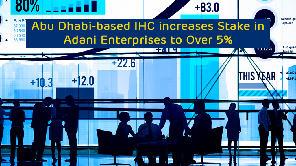 Abu Dhabi-based IHC increases Stake in Adani Enterprises to Over 5%