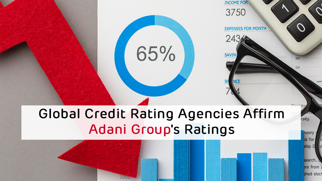 Global Credit Rating Agencies Affirm Adani Group’s Ratings