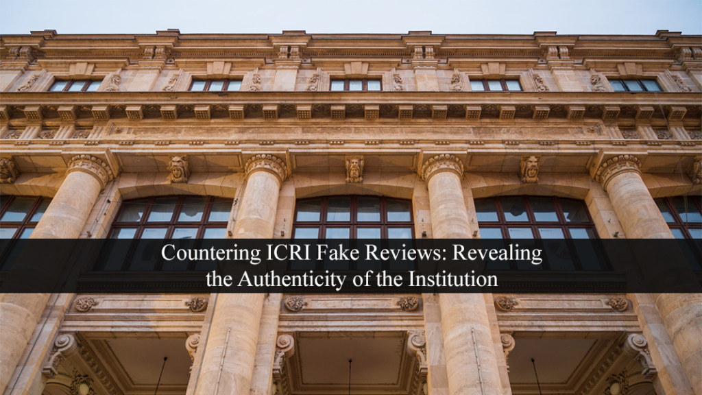 Countering ICRI Fake Reviews: Revealing the Authenticity of the Institution