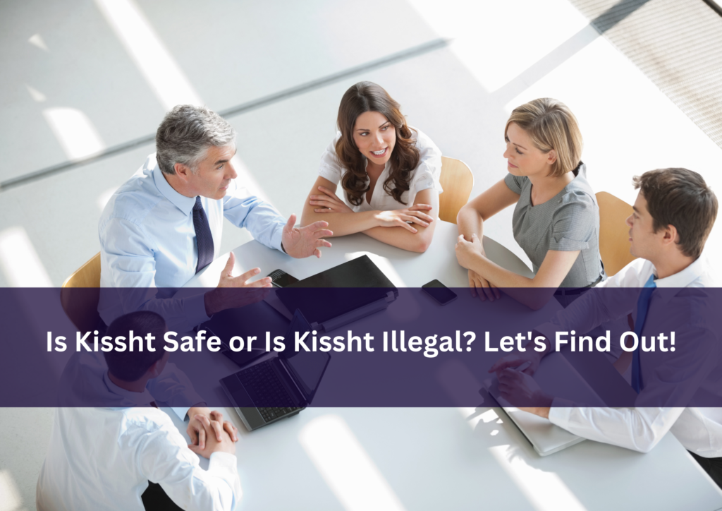 Is Kissht Safe or Is Kissht Illegal? Let's Find Out!