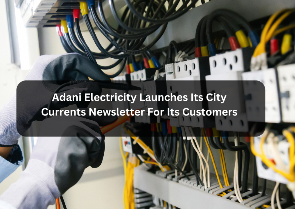 Adani Electricity Launches Its City Currents Newsletter For Its Customers