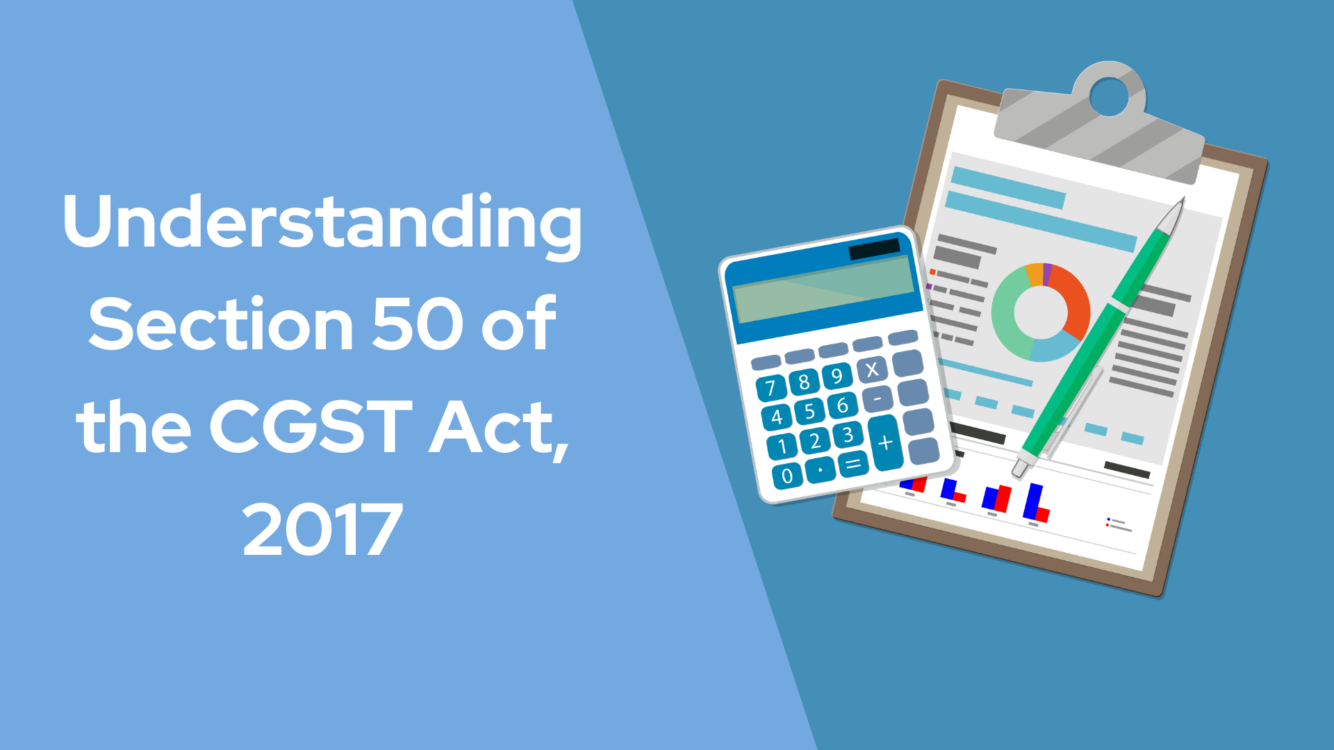 Understanding Section 50 of the CGST Act, 2017