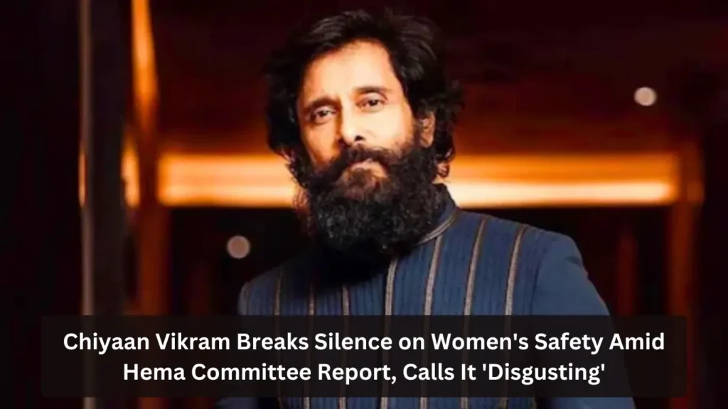 Chiyaan Vikram Breaks Silence on Women's Safety Amid Hema Committee Report, Calls It 'Disgusting'