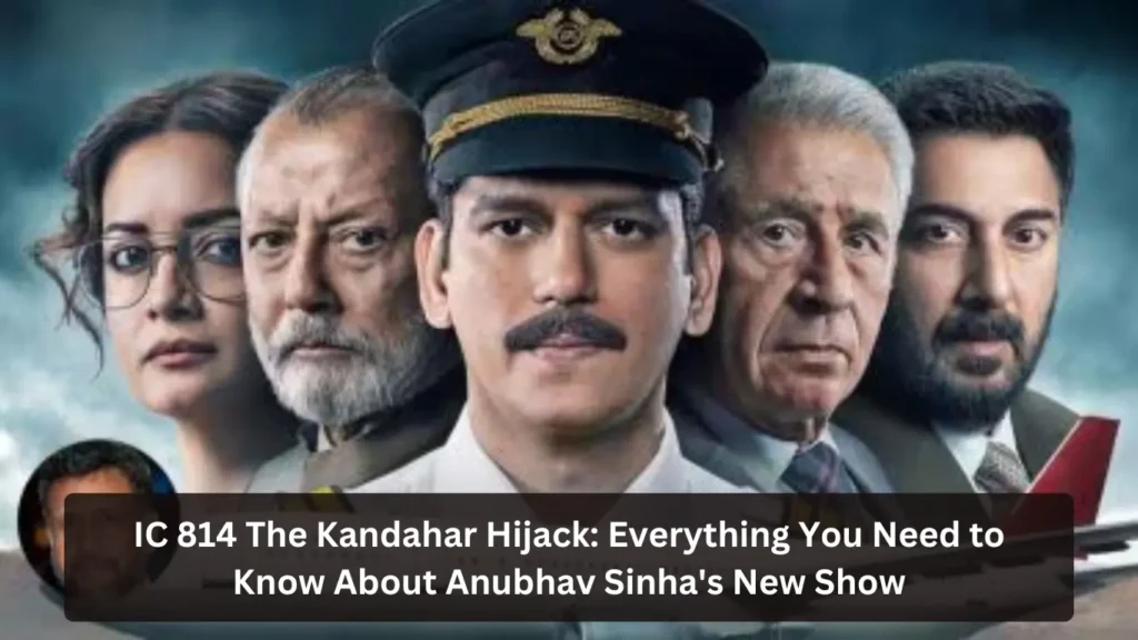 IC 814 The Kandahar Hijack: Everything You Need to Know About Anubhav Sinha's New Show