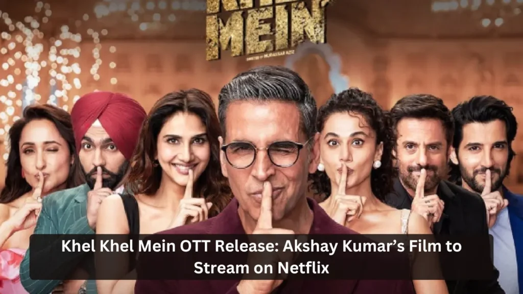 Khel Khel Mein OTT Release: Theatrical Flop, Streaming Success? Find Out Where and When to Watch Akshay Kumar's Film