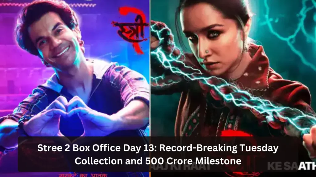 Stree 2 Box Office Day 13: 'Stree' Takes Charge of the Box Office, Huge Success on Tuesday