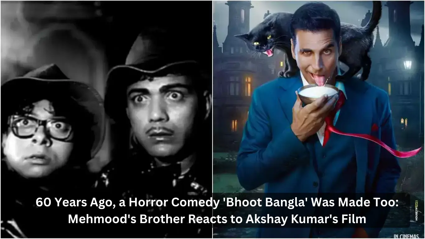 60 Years Ago, a Horror Comedy Bhoot Bangla Was Made Too Mehmoods Brother Reacts to Akshay Kumars Film