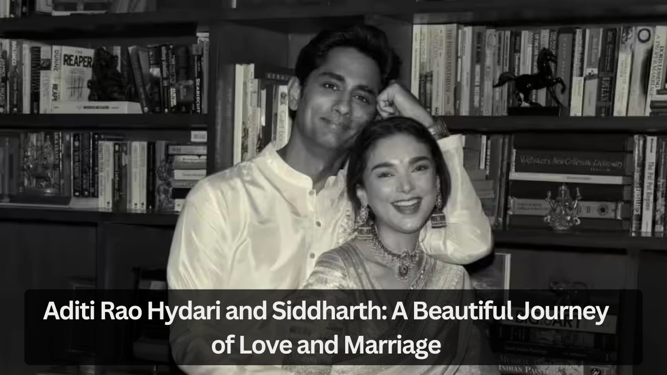 Aditi Rao Hydari and Siddharth A Beautiful Journey of Love and Marriage