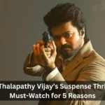 GOAT Thalapathy Vijay’s Suspense Thriller is a Must-Watch for 5 Reasons