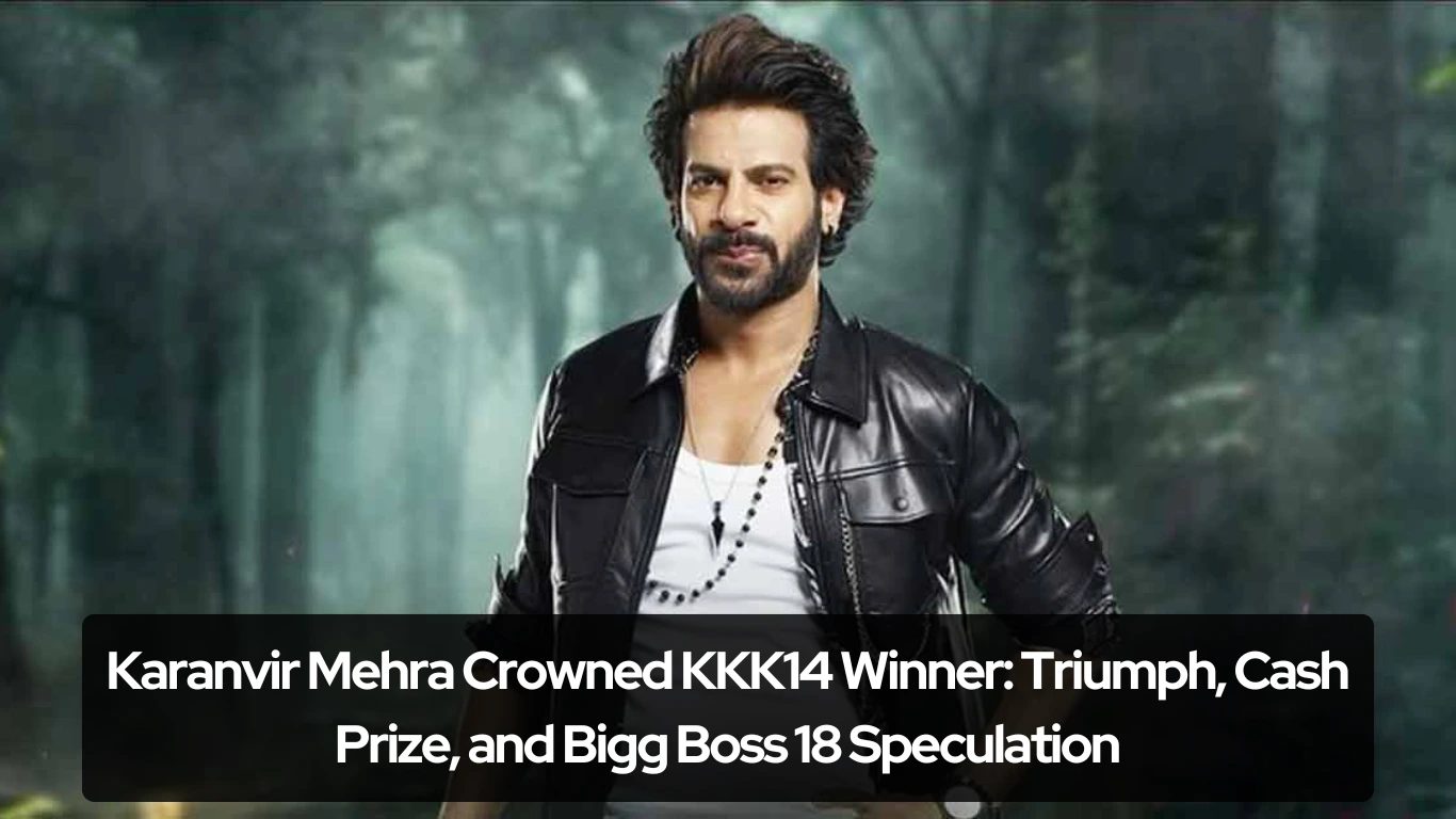 Karanvir Mehra Crowned KKK14 Winner Triumph, Cash Prize, and Bigg Boss 18 Speculation