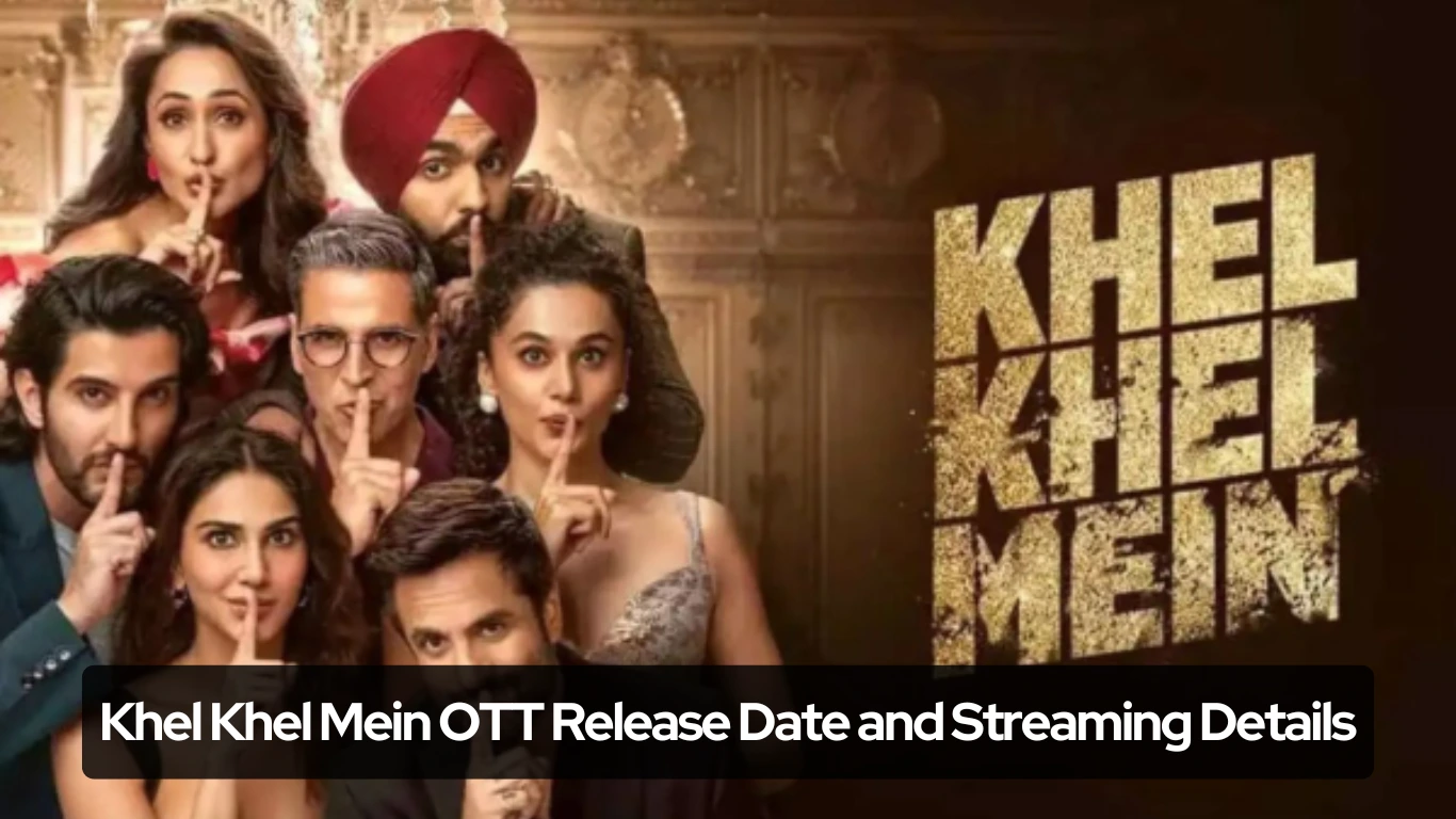 Khel Khel Mein OTT Release Date and Streaming Details