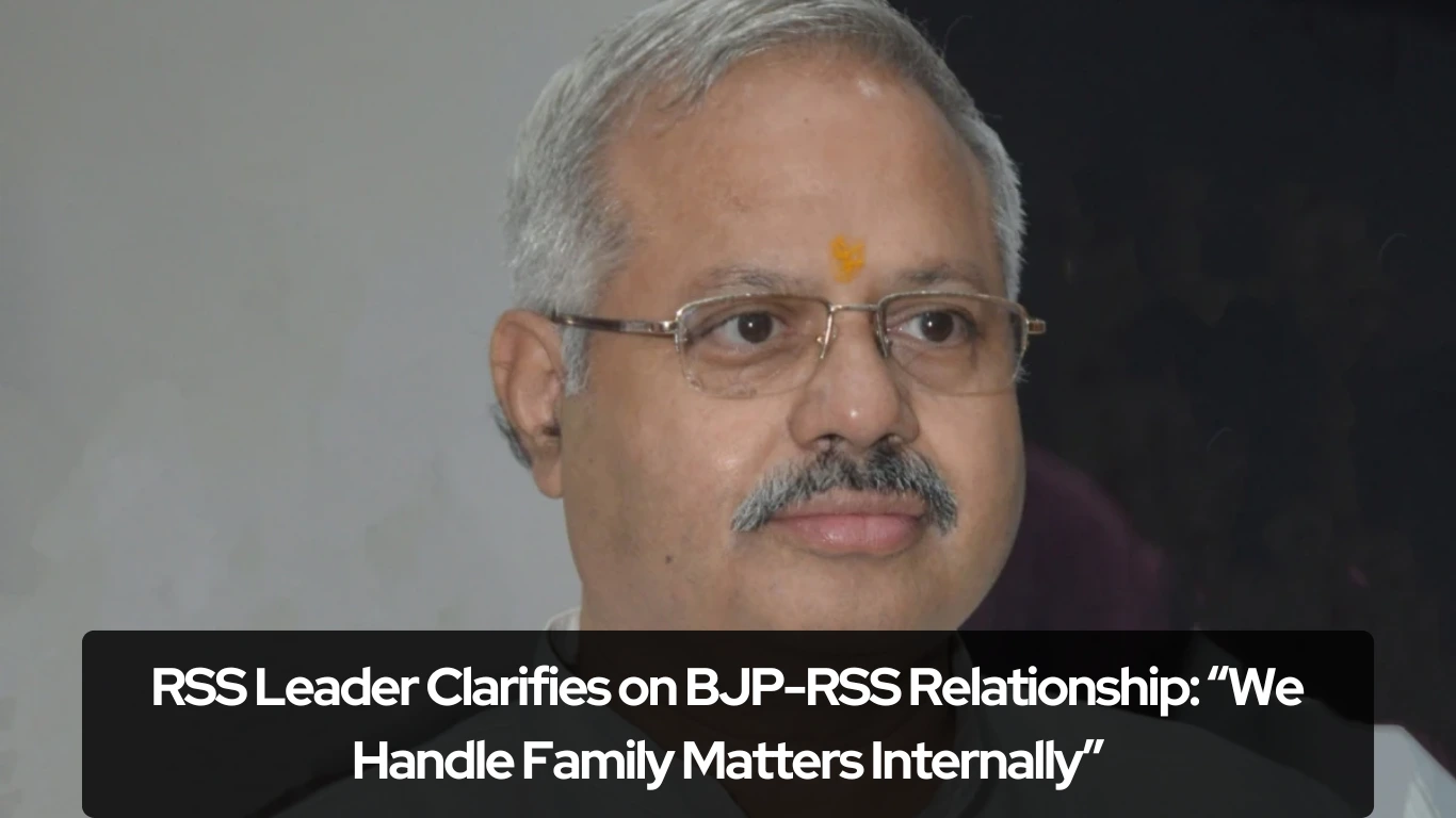 RSS Leader Clarifies on BJP-RSS Relationship “We Handle Family Matters Internally”