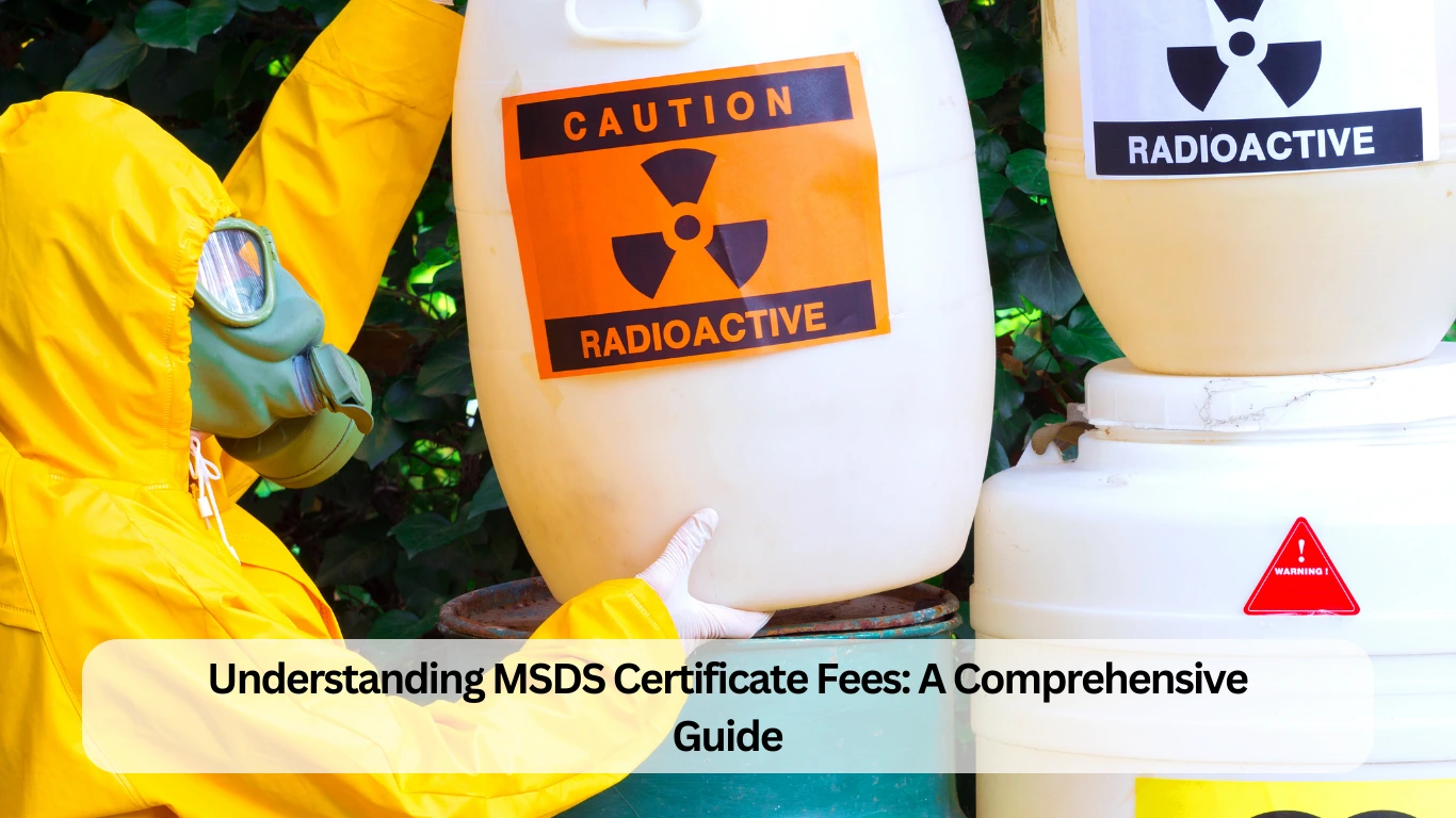 Understanding MSDS Certificate Fees A Comprehensive Guide