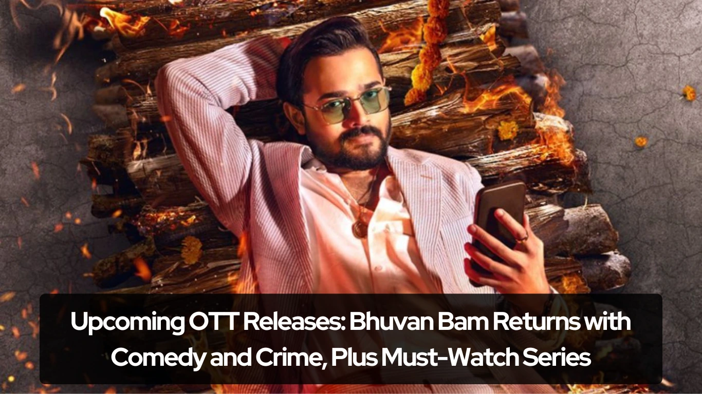 Upcoming OTT Releases Bhuvan Bam Returns with Comedy and Crime, Plus Must-Watch Series