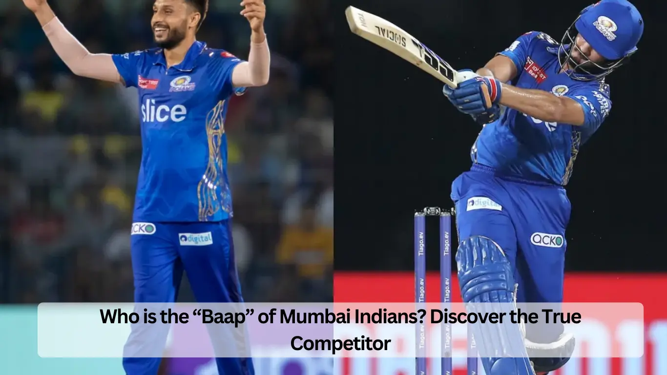 Who is the “Baap” of Mumbai Indians Discover the True Competitor