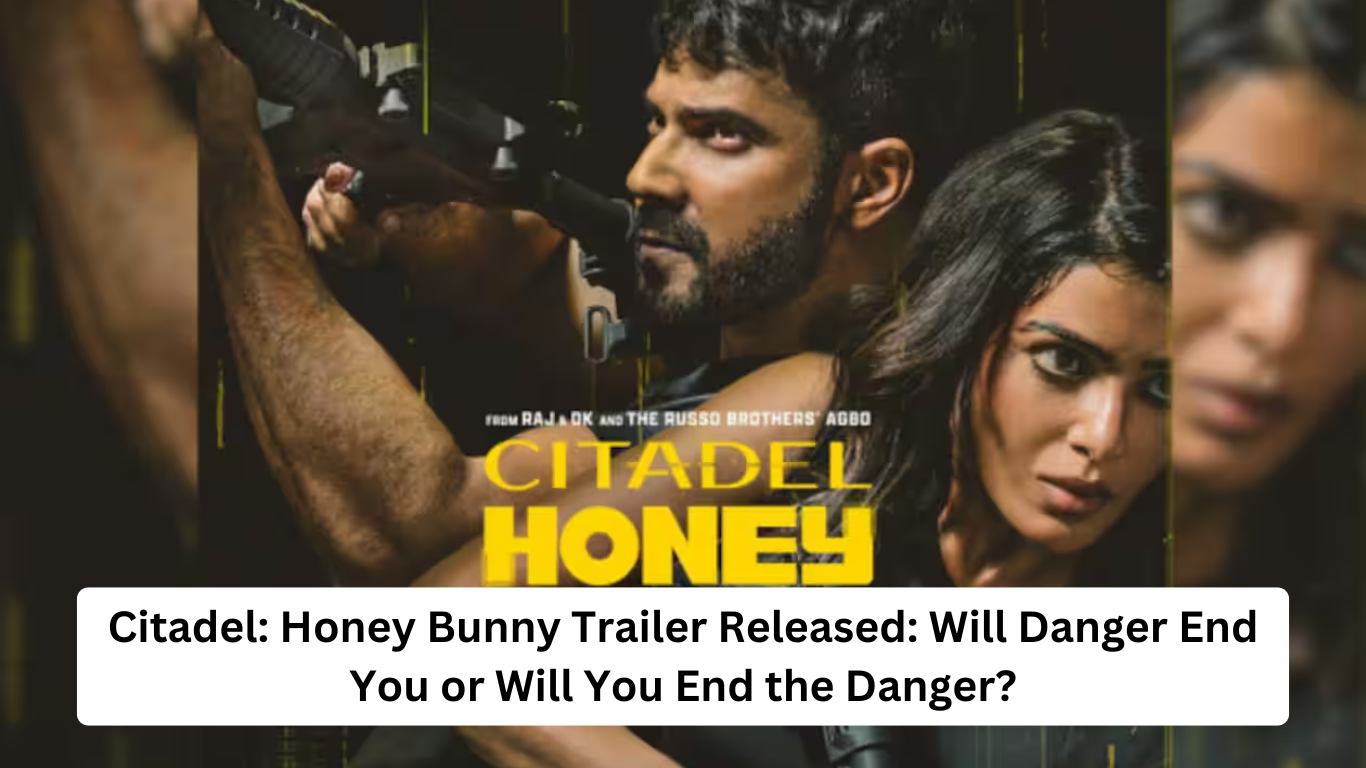 Citadel Honey Bunny Trailer Released Will Danger End You or Will You End the Danger