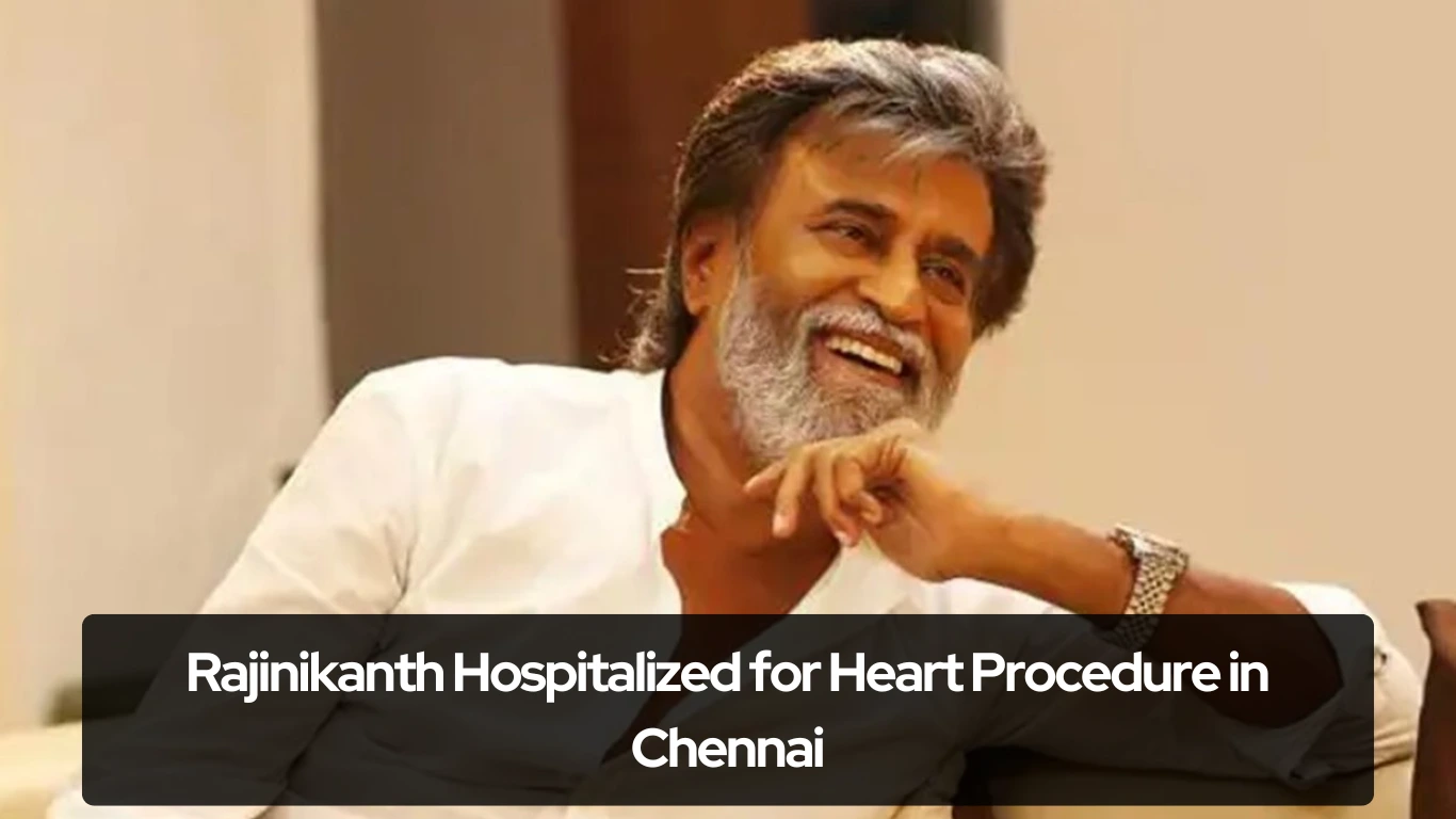 Rajinikanth Hospitalized for Heart Procedure in Chennai