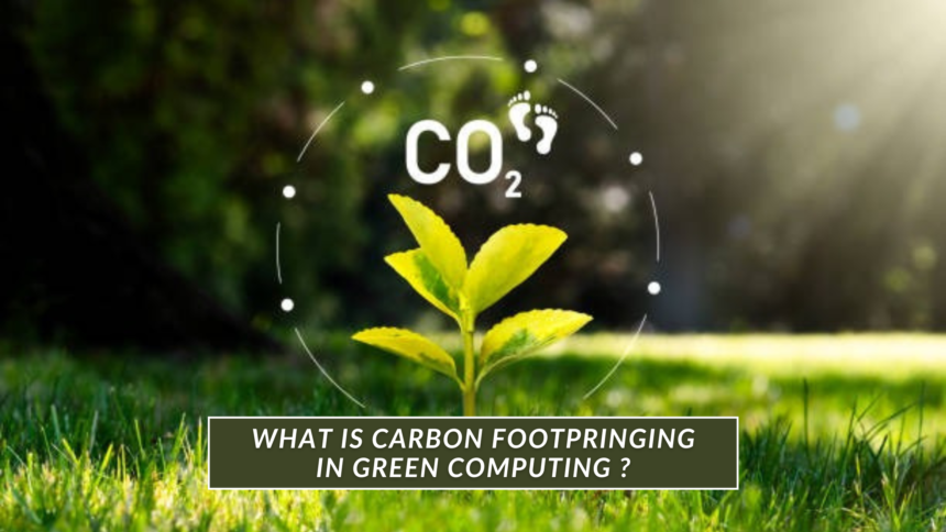 What is carbon footprinting in green computing